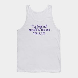 It'll Turn Out Alright Tank Top